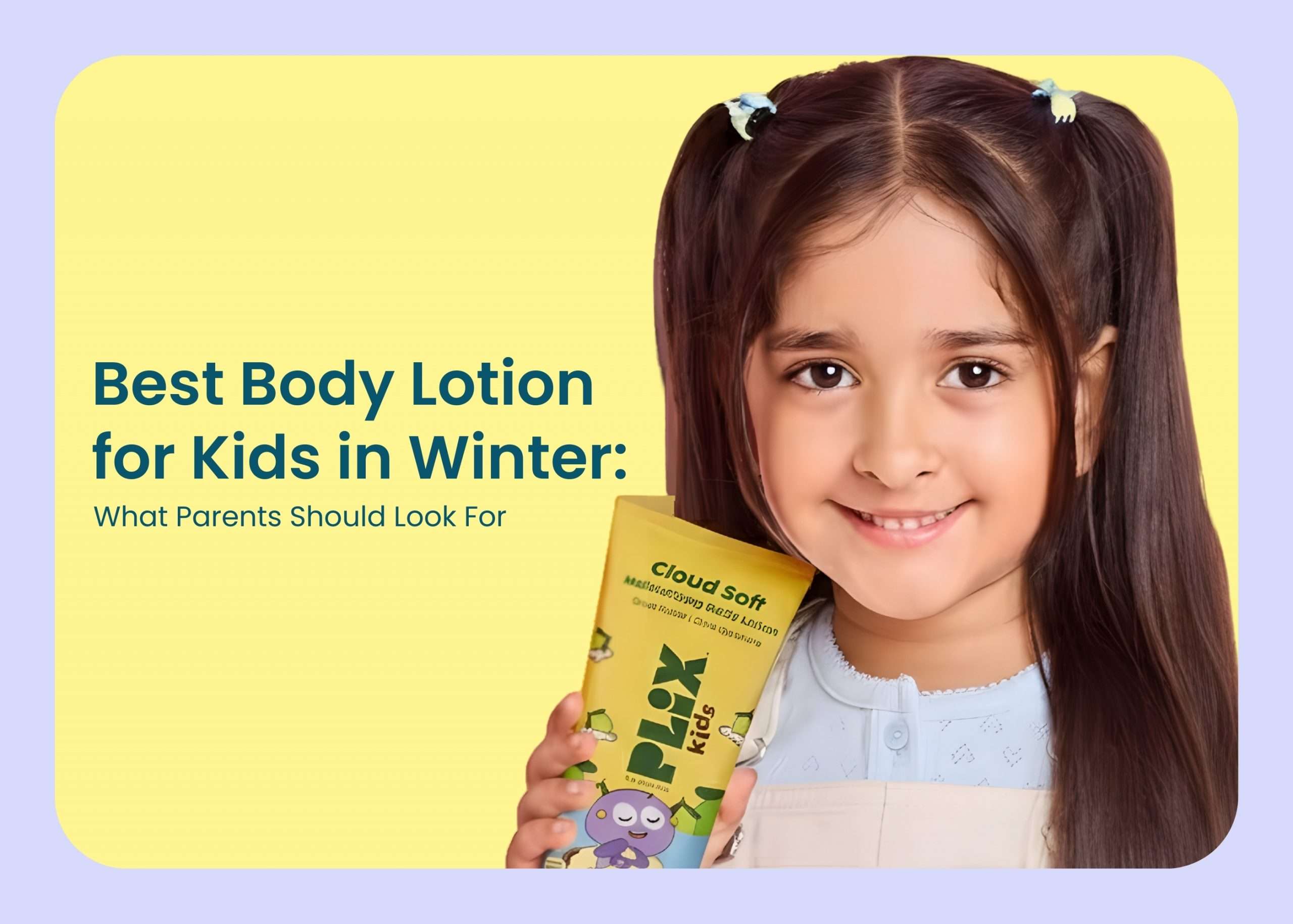 Best Body Lotion for Kids in Winter
